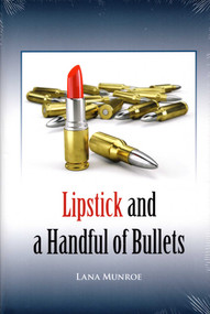 Lipstick and a Handful: of Bullets by Lana Munroe, 9781571575326