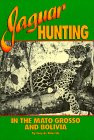 Jaguar Hunting in the Mato Grass & Bolivia by A. Almeida, 9780940143210