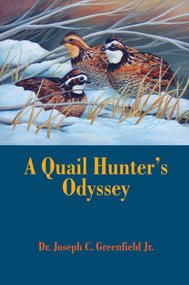 A Quail Hunter's Odyssey by Joseph C. Greenfield, 9781571573360