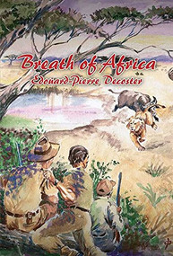 Breath of Africa,  Ltd (Beyond the Hunt-Chronicles of a Big-Game Hunter) by Pierre Decoster, 9781571573421