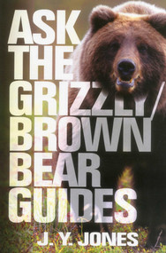 Ask the Grizzly/Brown Bear Guides (Ask the Guides) by J. Y. Jones, 9781571573469