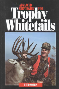 Advanced Strategies for Trophy Whitetails by David Morris, 9781571571120