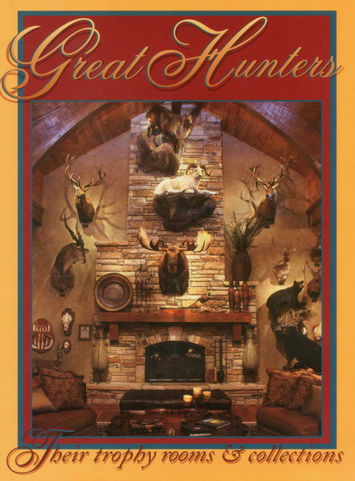 Great Hunters (Their Trophy Rooms and Collections) - 9781571573568 by Safari Press, 9781571573568