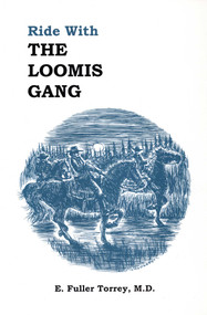 Ride With The Loomis Gang by E Fuller Torrey, 9780925168566