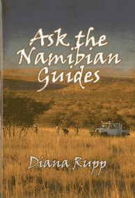 Ask the Namibian Guides (Detailed Information on Big-Game Hunting in Namibia from the Professional Guides) by Diana Rupp, 9781571573643