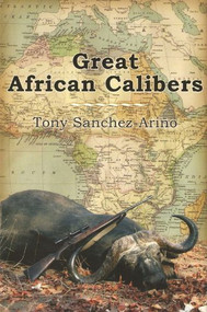 Great African Calibers by Tony Sanchez-Arino, 9781571573735