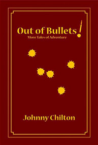 Out of Bullets! by Johnny Chilton, 9781571573834