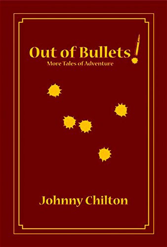 Out of Bullets! by Johnny Chilton, 9781571573834