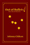 Out of Bullets! by Johnny Chilton, 9781571573834