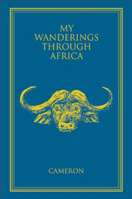 My Wanderings Through Africa by Mike Cameron, 9781571571816