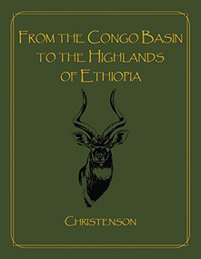 From the Congo Basin to the Highlands of Ethiopia by Christenson, 9781571573902
