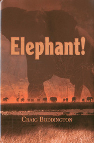 Elephant! (The Renaissance of Hunting the African Elephant) by Craig Boddington, 9781571573919