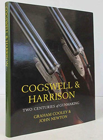 Cogswell & Harrison (Two Centuries of Gunmaking) by John Newton Cooley, 9781571572011