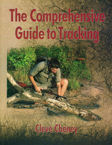 The Comprehensive Guide to Tracking (How to Track Animals and Humans by Using All the Senses and Logical Reasoning) by Cleve Cheney, 9781571574275