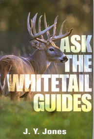 Ask the Whitetail Guides by J. Stephen Jones, 9781571572370