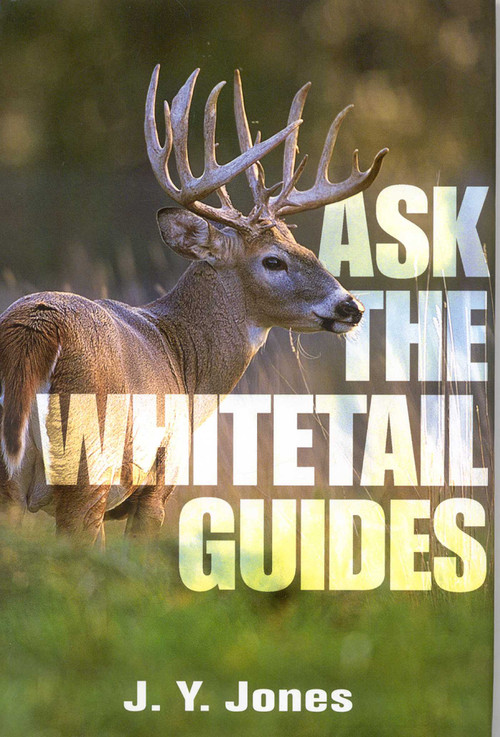 Ask the Whitetail Guides by J. Stephen Jones, 9781571572370