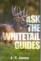 Ask the Whitetail Guides by J. Stephen Jones, 9781571572370
