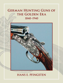 German Hunting Guns of the Golden Era (1840-1940) by Hanns Pfingsten, 9781571574435
