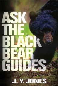 Ask The Black Bear Guides by J. Y. Jones, 9781571572820