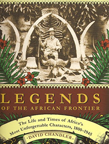 Legends of the African Frontier by David Chandler, 9781571572851