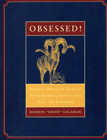 Obsessed (Hunting Mountain Game in North America, Central Asia, Iran, and Elsewhere) by Hossein Golabchi, 9781571572943