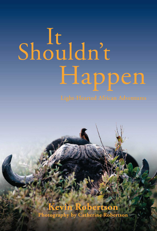 It Shouldn't Happen (Light-hearted African Adventures) by Kevin Robertson, Catherine Robinson, 9781571572967