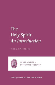 The Holy Spirit (An Introduction) by Fred Sanders, Oren R. Martin, Graham A. Cole, 9781433561436