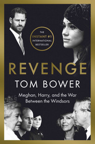 Revenge (Meghan, Harry, and the War Between the Windsors) by Tom Bower, 9781668022085