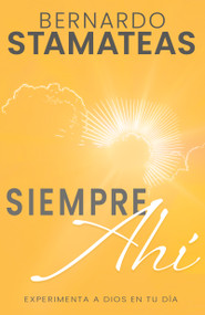 Siempre ahí (Experimenta a Dios en tu día) (Spanish Edition) by Bernardo Stamateas, 9781641239899