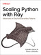 Scaling Python with Ray (Adventures in Cloud and Serverless Patterns) by Holden Karau, Boris Lublinsky, 9781098118808