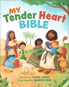 My Tender Heart Bible (Part of the "My Tender Heart" Series) by Laura Sassi, Sandra Eide, 9781640608399