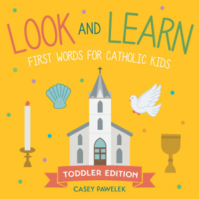 Look and Learn - Toddler Edition (First Words for Catholic Kids) by Casey Pawelek, 9781640608542