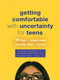 Getting Comfortable with Uncertainty for Teens (10 Tips to Overcome Anxiety, Fear, and Worry) by Juliana Negreiros, Katherine Martinez, Sheri L. Turrell, 9781684039371