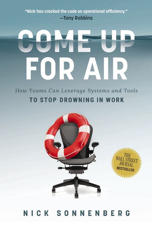 Come Up for Air (How Teams Can Leverage Systems and Tools to Stop Drowning in Work) by Nick Sonnenberg, 9781400236725