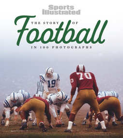 The Story of Football in 100 Photographs by Sports Illustrated, 9781637272961