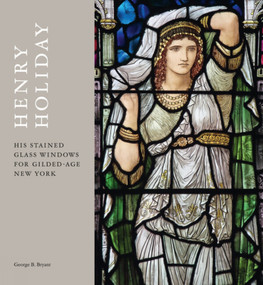 Henry Holiday (His Stained-Glass Windows for Gilded-Age New York) by George B. Bryant, George B. Bryant, 9781848225602