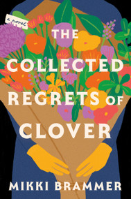 The Collected Regrets of Clover (A Novel) by Mikki Brammer, 9781250284396