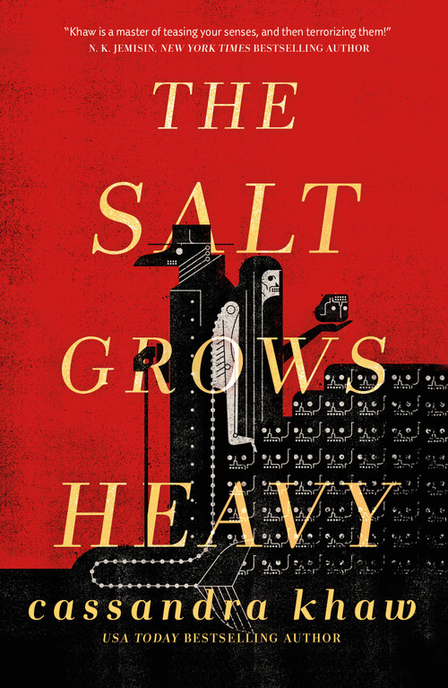 The Salt Grows Heavy by Cassandra Khaw, 9781250830913
