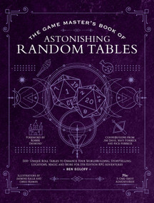 The Game Master's Book of Astonishing Random Tables by Ben Egloff, Robbie Daymond, Matt Forbeck, Jim Davis, Nick Forbeck, Jasmine Kalle, Chris Seaman, Doug Kovacs, 9781956403251