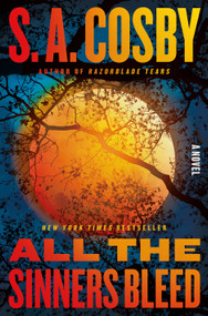 All the Sinners Bleed (A Novel) by S. A. Cosby, 9781250831910