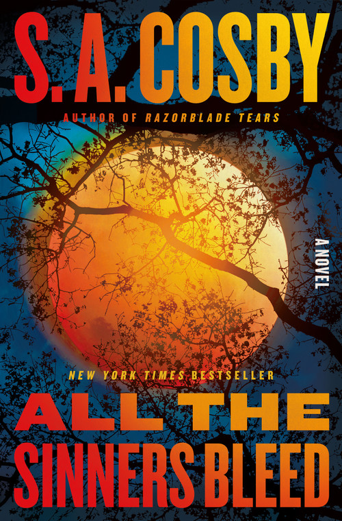 All the Sinners Bleed (A Novel) by S. A. Cosby, 9781250831910