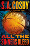 All the Sinners Bleed (A Novel) by S. A. Cosby, 9781250831910