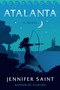 Atalanta (A Novel) - 9781250855572 by Jennifer Saint, 9781250855572