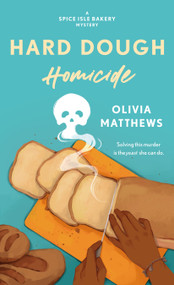 Hard Dough Homicide (A Spice Isle Bakery Mystery) by Olivia Matthews, 9781250839060