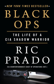 Black Ops (The Life of a CIA Shadow Warrior) - 9781250764294 by Ric Prado, 9781250764294