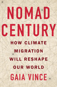 Nomad Century (How Climate Migration Will Reshape Our World) - 9781250832696 by Gaia Vince, 9781250832696