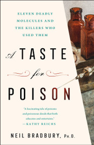 A Taste for Poison (Eleven Deadly Molecules and the Killers Who Used Them) - 9781250624512 by Neil Bradbury, Ph.D., 9781250624512