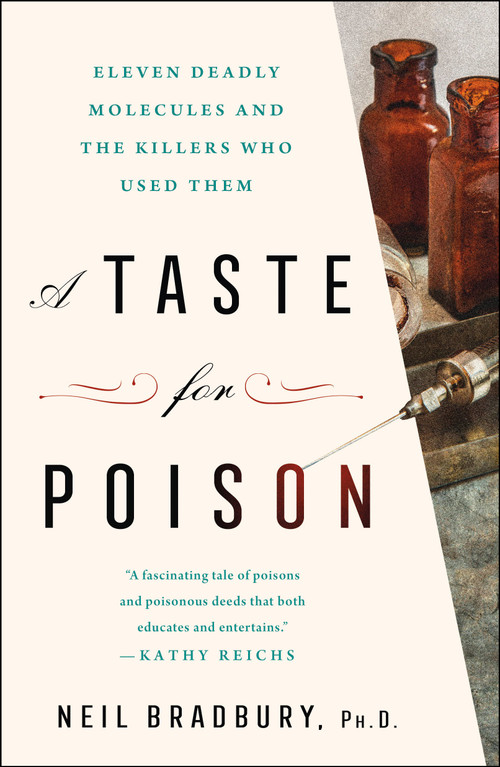 A Taste for Poison (Eleven Deadly Molecules and the Killers Who Used Them) - 9781250624512 by Neil Bradbury, Ph.D., 9781250624512