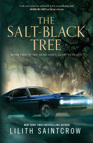 The Salt-Black Tree (Book Two of the Dead God's Heart Duology) - 9781250791566 by Lilith Saintcrow, 9781250791566