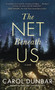 The Net Beneath Us (A Novel) - 9781250826879 by Carol Dunbar, 9781250826879